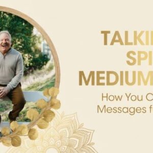 Talking To Spirit: Mediumship 101 - You Can Receive Messages from Heaven