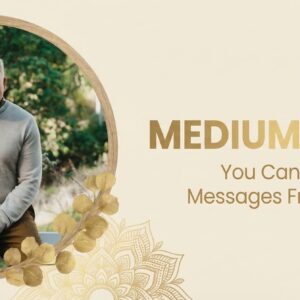 Mediumship 101 - You Can Receive Messages from Heaven